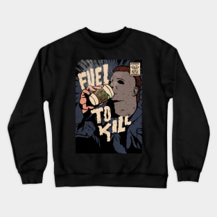 Fuel to Kill (Halloween) Crewneck Sweatshirt